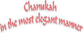 Chanukah in its most elegant fashion