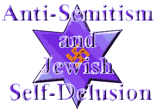 Anti-Semitism and Jewish Self-Delusion